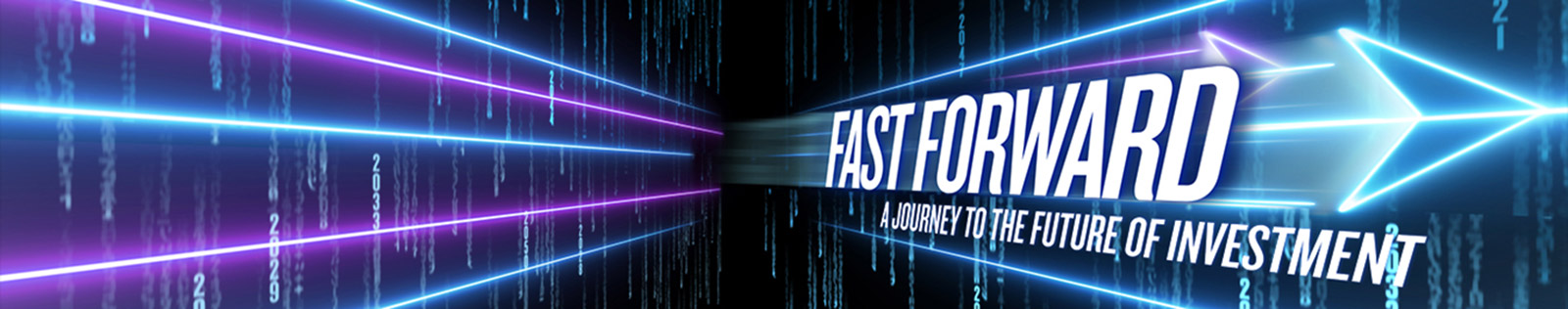 Fast Forward. A journey to the future of investment.